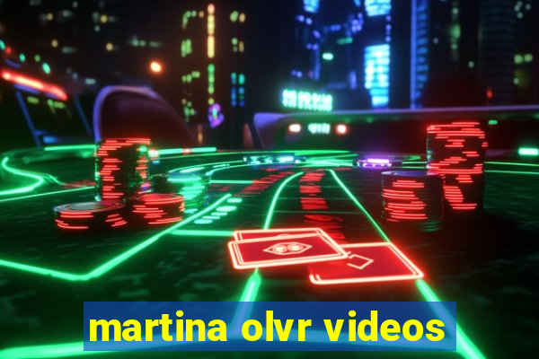 martina olvr videos